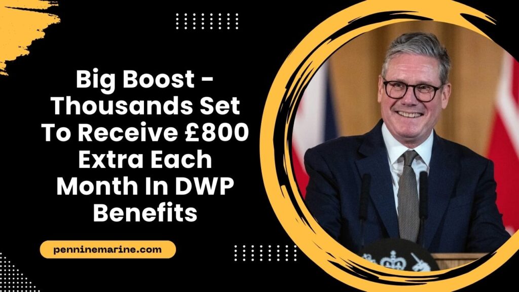 Big Boost - Thousands Set To Receive £800 Extra Each Month In DWP Benefits