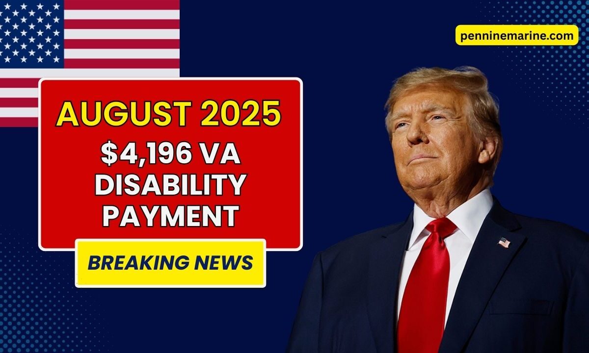 $4,196 VA Disability Payment In August 2025 – Full Eligibility And Payment Schedule