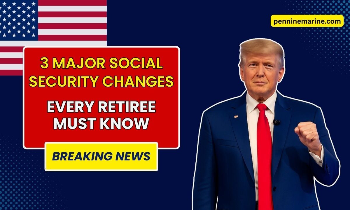 3 Major Social Security Changes In 2025 Every Retiree Must Know