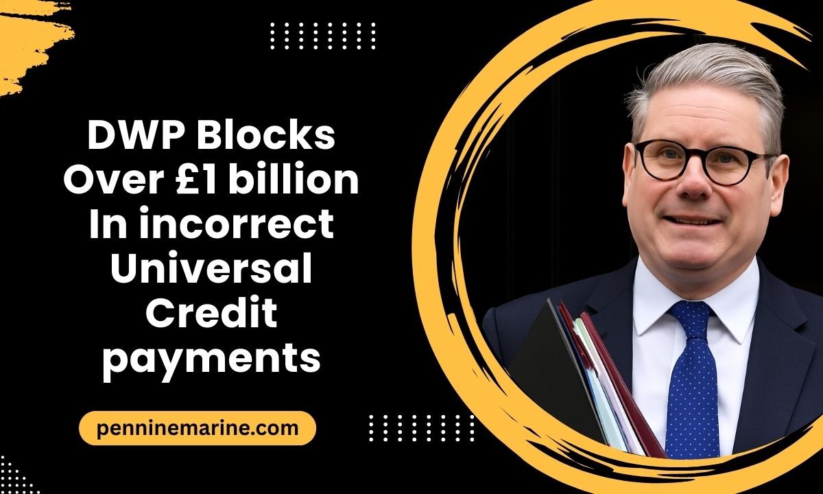 DWP Blocks Over £1 billion In incorrect Universal Credit payments